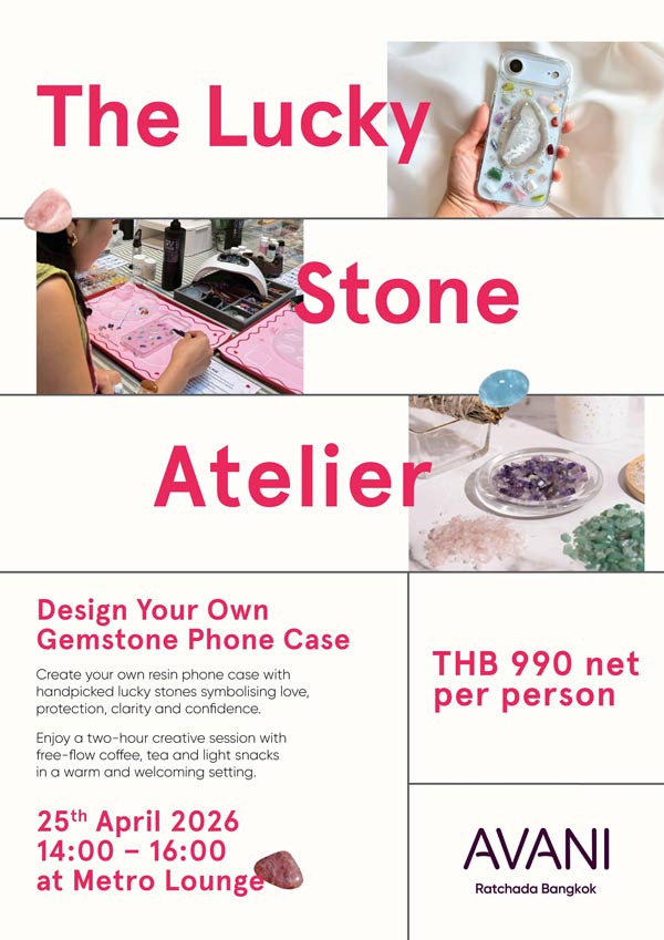 สัมผัสช่วงเวลาแห่งความสร้างสรรค์ไปกับเวิร์กช็อป “The Lucky Stone Atelier”  ณ เมโทร เลานจ์ โรงแรมอวานี รัชดา กรุงเทพฯ